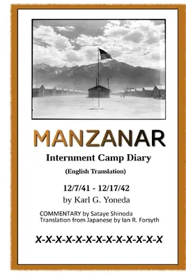 MANZANAR Internierungslager-Tagebuch (englische Übersetzung): 12/7/41 - 12/17/42 - MANZANAR Internment Camp Diary (English Translation): 12/7/41 - 12/17/42