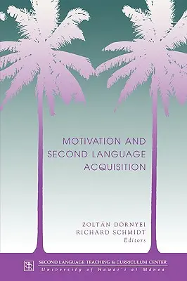 Dornyei: Motivation & 2. Lang Acq - Dornyei: Motivation & 2nd Lang Acq