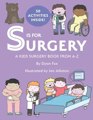 S ist für Chirurgie: Ein Kinderchirurgie-Buch von A - Z - S is for Surgery: A Kids Surgery Book from A - Z