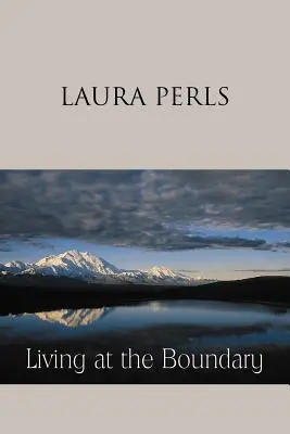 Leben an der Grenze: Gesammelte Werke von Laura Pearls - Living at the Boundary: Collected Works of Laura Pearls