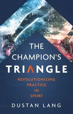 Das Dreieck des Champions: Revolutionäre Praxis im Sport - The Champion's Triangle: Revolutionizing Practice in Sport