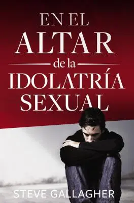 En El Altar de la Idolatra Sexual = Auf dem Altar der sexuellen Abgötterei - En El Altar de la Idolatra Sexual = At the Altar of Sexual Idolatry