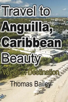 Reisen nach Anguilla, die Schönheit der Karibik - Travel to Anguilla, Caribbean Beauty