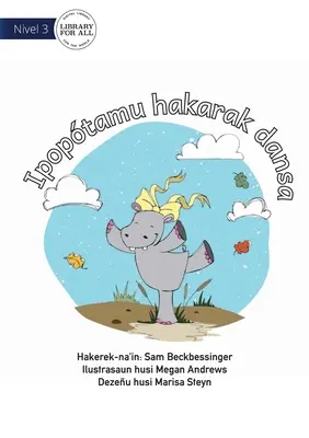 Hippo Wants To Dance - Ipoptamu hakarak dansa