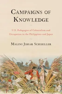 Kampagnen des Wissens: Amerikanische Pädagogik des Kolonialismus und der Besatzung auf den Philippinen und in Japan - Campaigns of Knowledge: U.S. Pedagogies of Colonialism and Occupation in the Philippines and Japan