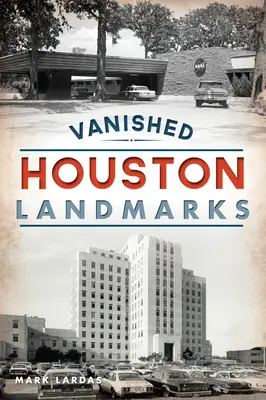 Verschwundene Houstoner Wahrzeichen - Vanished Houston Landmarks