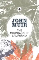 Die Berge von Kalifornien: Ein enthusiastisches Naturtagebuch des Gründers der Nationalparks - The Mountains of California: An enthusiastic nature diary from the founder of national parks