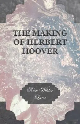 Die Entstehung von Herbert Hoover - The Making of Herbert Hoover