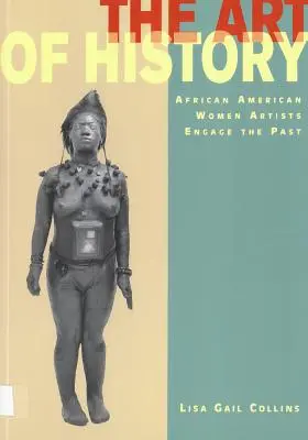 Die Kunst der Geschichte: Afroamerikanische Künstlerinnen beschäftigen sich mit der Vergangenheit - The Art of History: African American Women Artists Engage the Past