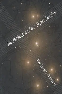 Die Plejaden und unser geheimes Schicksal - The Pleiades and Our Secret Destiny