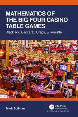 Mathematik der vier großen Casino-Tischspiele: Blackjack, Bakkarat, Craps und Roulette - Mathematics of The Big Four Casino Table Games: Blackjack, Baccarat, Craps, & Roulette
