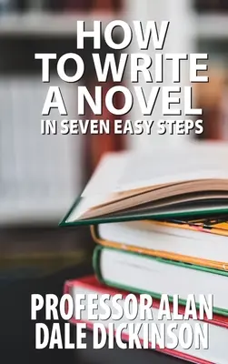 Wie man in sieben einfachen Schritten einen Roman schreibt - How to Write a Novel In Seven Easy Steps