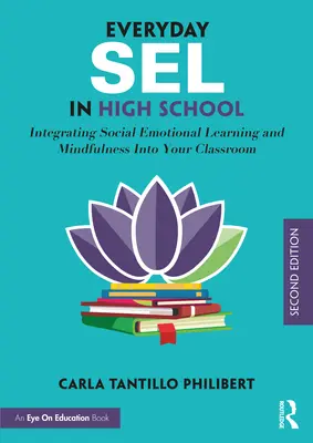 Alltags-Sel in der High School: Sozial-emotionales Lernen und Achtsamkeit im Klassenzimmer integrieren - Everyday Sel in High School: Integrating Social Emotional Learning and Mindfulness Into Your Classroom