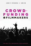 Crowdfunding für Filmemacher: Der Weg zu einer erfolgreichen Filmkampagne - Crowdfunding for Filmmakers: The Way to a Successful Film Campaign