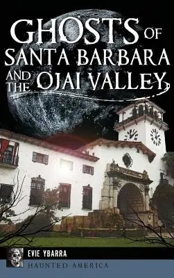 Geister von Santa Barbara und dem Ojai Valley - Ghosts of Santa Barbara and the Ojai Valley