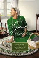 Ein Amish-Erbstück: Ein Vermächtnis der Liebe, die Zedernholz-Truhe, das geschätzte Buch, der Traum der Hebamme - An Amish Heirloom: A Legacy of Love, the Cedar Chest, the Treasured Book, the Midwife's Dream