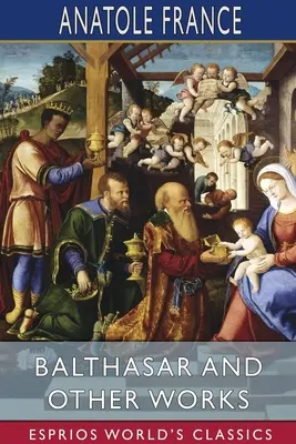 Balthasar und andere Werke (Esprios Classics) - Balthasar and Other Works (Esprios Classics)