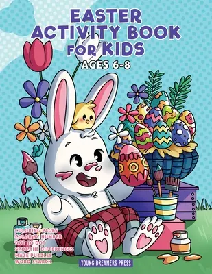 Oster-Aktivitätsbuch für Kinder im Alter von 6-8 Jahren: Oster-Malbuch, Punkt-zu-Punkt, Labyrinthbuch, Kinderspiele und Kinderaktivitäten - Easter Activity Book for Kids Ages 6-8: Easter Coloring Book, Dot to Dot, Maze Book, Kid Games, and Kids Activities