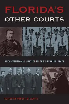Floridas andere Gerichte: Unkonventionelle Justiz im Sunshine State - Florida's Other Courts: Unconventional Justice in the Sunshine State