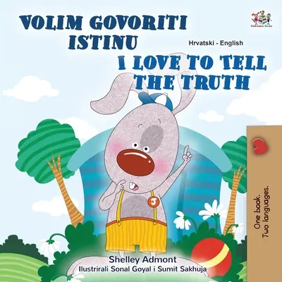 I Love to Tell the Truth (Kroatisch Englisch Bilinguales Kinderbuch) - I Love to Tell the Truth (Croatian English Bilingual Children's Book)