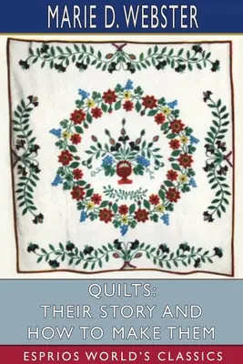 Quilts: Ihre Geschichte und wie man sie macht (Esprios Classics) - Quilts: Their Story and How to Make Them (Esprios Classics)