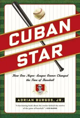 Kubanischer Star: Wie ein Negro-League-Besitzer das Gesicht des Baseballs veränderte - Cuban Star: How One Negro-League Owner Changed the Face of Baseball