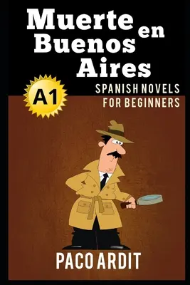 Spanische Romane: Muerte en Buenos Aires (Spanische Romane für Anfänger - A1) - Spanish Novels: Muerte en Buenos Aires (Spanish Novels for Beginners - A1)