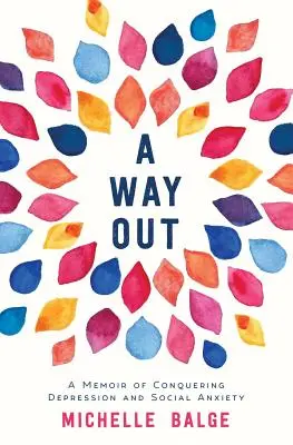 Ein Ausweg: Erinnerungen an die Überwindung von Depressionen und sozialen Ängsten - A Way Out: A Memoir of Conquering Depression and Social Anxiety