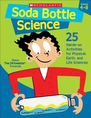 Soda Bottle Science: 25 praktische Aktivitäten für Physik, Erd- und Lebenswissenschaften - Soda Bottle Science: 25 Hands-On Activities for Physical, Earth, and Life Sciences