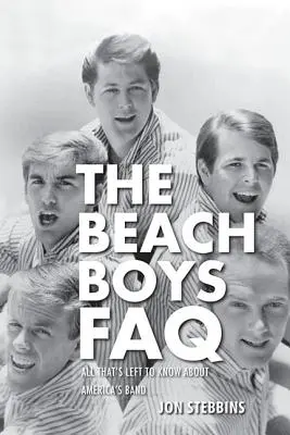 Die Beach Boys FAQ: Alles, was man noch über Amerikas Band wissen muss - The Beach Boys FAQ: All That's Left to Know About America's Band