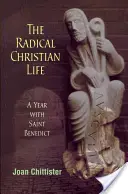 Radikales christliches Leben: Ein Jahr mit dem Heiligen Benedikt - Radical Christian Life: A Year with Saint Benedict