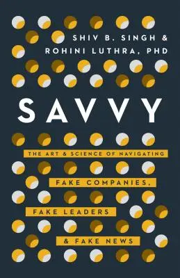 Savvy: Fake-Firmen, Fake-Führer und Fake-News in der Post-Trust-Ära - Savvy: Navigating Fake Companies, Fake Leaders and Fake News in the Post-Trust Era
