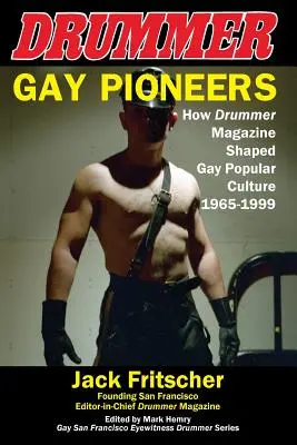 Schwule Pioniere: Wie das Drummer Magazine die schwule Populärkultur 1965-1999 prägte - Gay Pioneers: How Drummer Magazine Shaped Gay Popular Culture 1965-1999