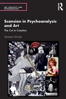 Skandierung in Psychoanalyse und Kunst: Der Schnitt in der Schöpfung - Scansion in Psychoanalysis and Art: The Cut in Creation