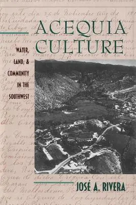 Acequia-Kultur: Wasser, Land und Gemeinschaft im Südwesten - Acequia Culture: Water, Land, and Community in the Southwest