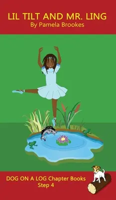 Lil Tilt And Mr. Ling Chapter Book: (Step 4) Sound Out Books (systematisch dekodierbar) Help Developing Readers, including Those with Dyslexia, Learn to R - Lil Tilt And Mr. Ling Chapter Book: (Step 4) Sound Out Books (systematic decodable) Help Developing Readers, including Those with Dyslexia, Learn to R