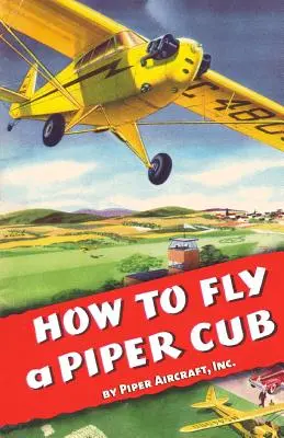 Wie man eine Piper Cub fliegt - How To Fly a Piper Cub