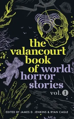 Das Valancourt-Buch der Weltgruselgeschichten, Band 1 - The Valancourt Book of World Horror Stories, volume 1