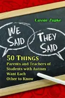 Wir sagten, sie sagten: 50 Dinge, die Eltern und Lehrer von Schülern mit Autismus wissen sollten - We Said, They Said: 50 Things Parents and Teachers of Students with Autism Want Each Other to Know