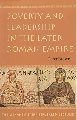 Armut und Führerschaft im späteren Römischen Reich - Poverty and Leadership in the Later Roman Empire