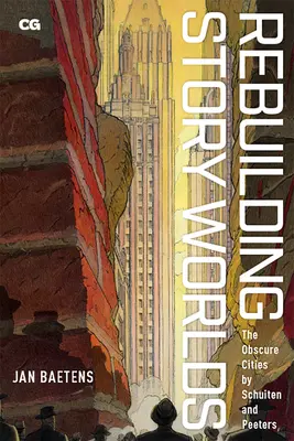 Wiederaufbau von Geschichtenwelten: Die obskuren Städte von Schuiten und Peeters - Rebuilding Story Worlds: The Obscure Cities by Schuiten and Peeters