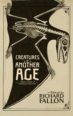 Kreaturen eines anderen Zeitalters: Klassische Visionen von prähistorischen Monstern - Creatures of Another Age: Classic Visions of Prehistoric Monsters