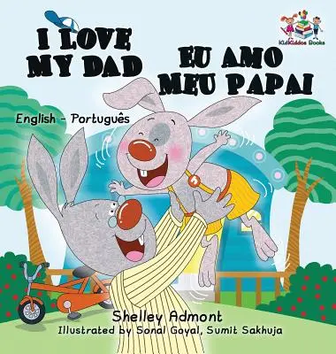 Ich liebe meinen Papa Eu Amo Meu Papai: Englisch Portugiesisch Zweisprachiges Kinderbuch - I Love My Dad Eu Amo Meu Papai: English Portuguese Bilingual Children's Book