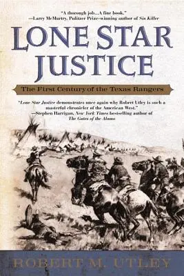 Lone Star Justice: Das erste Jahrhundert der Texas Rangers - Lone Star Justice: The First Century of the Texas Rangers
