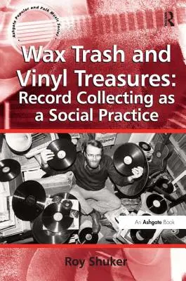 Wachsmüll und Vinylschätze: Plattensammeln als soziale Praxis - Wax Trash and Vinyl Treasures: Record Collecting as a Social Practice