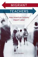 Migranten-Lehrer: Wie amerikanische Schulen Arbeitskräfte importieren - Migrant Teachers: How American Schools Import Labor