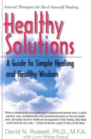 Gesunde Lösungen: Ein Leitfaden für einfache Heilung und gesunde Weisheit - Healthy Solutions: A Guide to Simple Healing and Healthy Wisdom