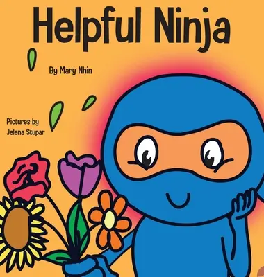 Hilfreicher Ninja: Ein Kinderbuch über Selbstfürsorge und Selbstliebe - Helpful Ninja: A Children's Book About Self Care and Self Love