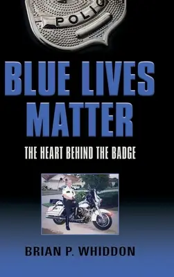 Blaues Leben ist wichtig: Das Herz hinter dem Abzeichen - Blue Lives Matter: The Heart Behind the Badge