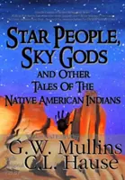 Sternenmenschen, Himmelsgötter und andere Erzählungen der amerikanischen Ureinwohner - Star People, Sky Gods and Other Tales of the Native American Indians